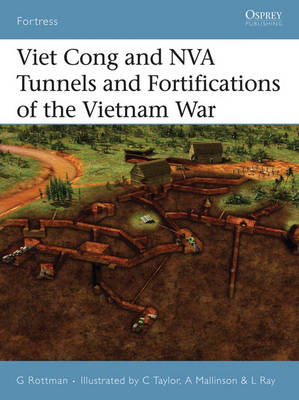 Viet Cong and NVA Tunnels and Fortifications of the Vietnam War -  Gordon L. Rottman