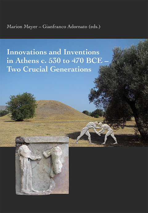 Innovations and Inventions in Athens c. 530 to 470 BCE – Two Crucial Generations - Marion Meyer, Gianfranco Adornato