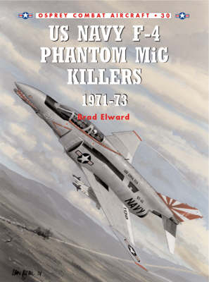 US Navy F-4 Phantom II MiG Killers 1972 73 -  Brad Elward,  Peter E. Davies