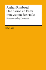 Une Saison en Enfer / Eine Zeit in der Hölle. Französisch/Deutsch - Arthur Rimbaud