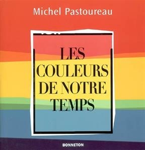 LES COULEURS DE NOTRE TEMPS -  PASTOUREAU