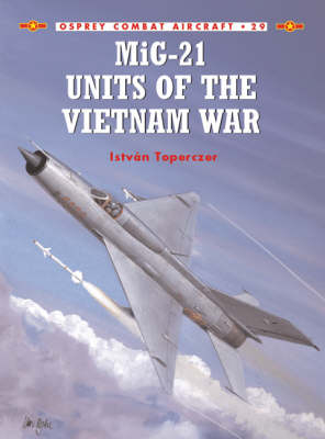 MiG-21 Units of the Vietnam War -  Istv n Toperczer