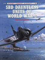 SBD Dauntless Units of World War 2 -  Barrett Tillman