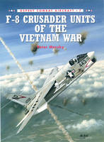 F-8 Crusader Units of the Vietnam War -  Peter Mersky