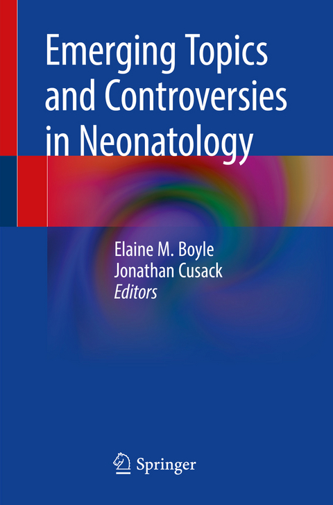 Emerging Topics and Controversies in Neonatology - 