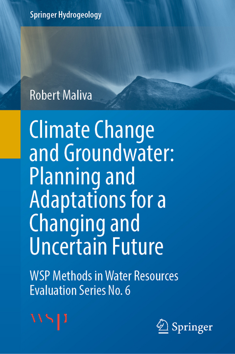 Climate Change and Groundwater: Planning and Adaptations for a Changing and Uncertain Future - Robert Maliva