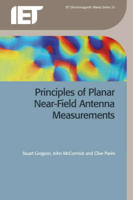 Principles of Planar Near-Field Antenna Measurements -  Stuart Gregson,  John McCormick,  Clive Parini