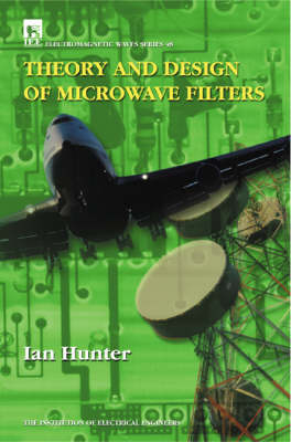 Theory and Design of Microwave Filters -  Ian Hunter