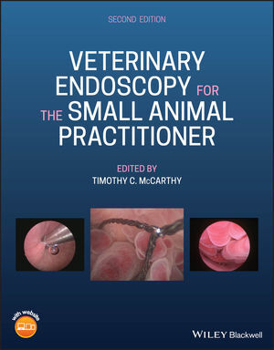 Veterinary Endoscopy for the Small Animal Practitioner - Timothy C. McCarthy