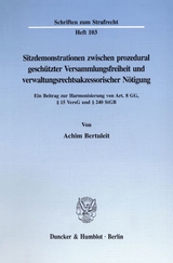 Sitzdemonstrationen zwischen prozedural geschützter Versammlungsfreiheit und verwaltungsrechtsakzessorischer Nötigung. - Achim Bertuleit