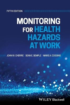 Monitoring for Health Hazards at Work - John Cherrie, Sean Semple, Marie Coggins