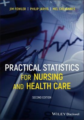 Practical Statistics for Nursing and Health Care - Jim Fowler, Philip Jarvis, Mel Chevannes