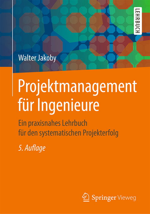 Projektmanagement für Ingenieure - Walter Jakoby