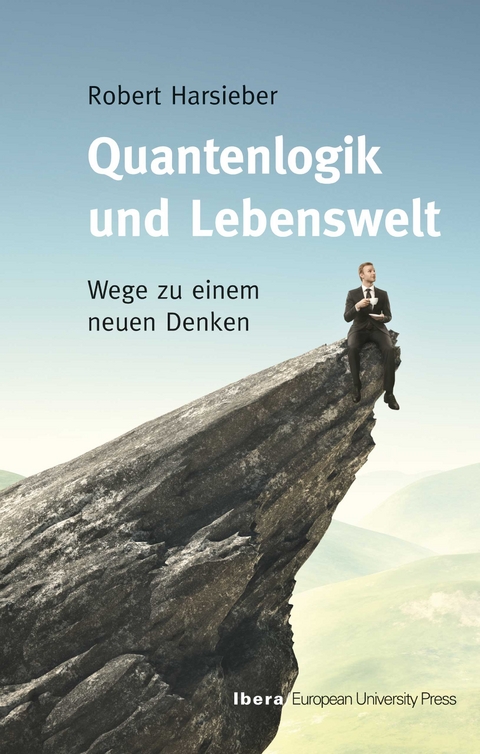 Quantenlogik und Lebenswelt - Robert Harsieber