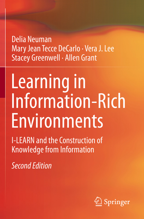 Learning in Information-Rich Environments - Delia Neuman, Mary Jean Tecce DeCarlo, Vera J. Lee, Stacey Greenwell, Allen Grant