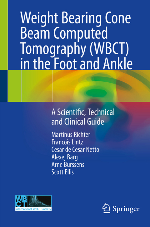 Weight Bearing Cone Beam Computed Tomography (WBCT) in the Foot and Ankle - Martinus Richter, Francois Lintz, Cesar de Cesar Netto, Alexej Barg, Arne Burssens, Scott Ellis