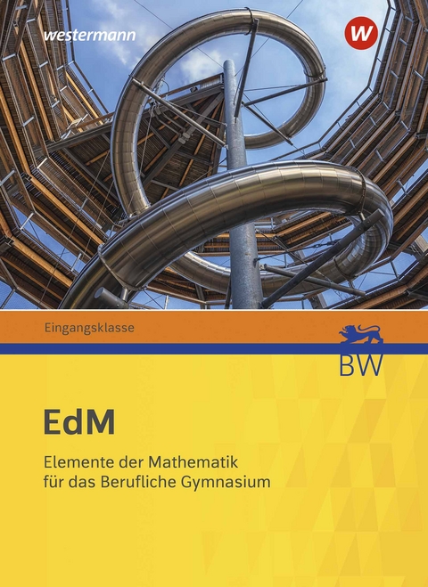 Elemente der Mathematik für berufliche Gymnasien - Ausgabe 2021 für Baden-Württemberg - Nina Beck, Karin Benecke, Markus Benz, Julia Berlin-Bonn, Stefan Böckling, Lutz Breidert, Sibylle Brinkmann, Martin Brüning, Gabriele Dybowski, Bernhard Euler, Beate Goetz, Martina Groß, Andreas Gundlach, Bernd Hatz, Bodo Paul Hoffmann, Heike Homrighausen, Reinhard Kind, Werner Ladenthin, Jakob Langenohl, Matthias Lösche, Hanns Jürgen Morath, Jens Peters, Kerstin Schäfer, Sigrid Schwarz, Thomas Sperlich, Friedrich Suhr, Matthias Taulin, Hans-Georg Weigand, Ulrike Willms, Hanna Zeile