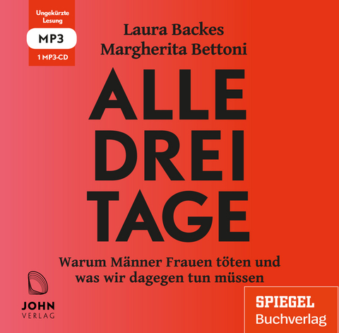 Alle drei Tage: Warum Männer Frauen töten und was wir dagegen tun müssen Ein SPIEGEL-Hörbuch - Laura Backes, Margherita Bettoni