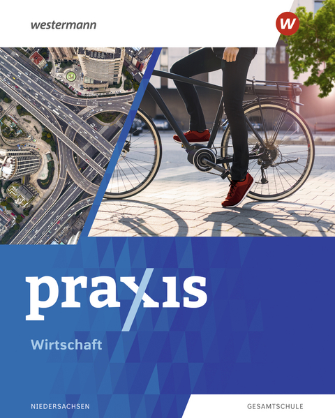 Praxis Wirtschaft - Ausgabe 2023 für Gesamtschulen in Niedersachsen - Stephan Friebel-Piechotta, Michael Koch, Maida Pech, Katrin Eggert, Sandra Kaps, Tina Fletemeyer