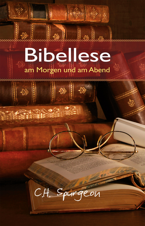 Bibellese am Morgen und am Abend - Charles Haddon Spurgeon