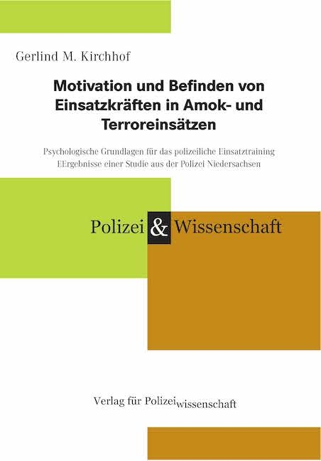 Motivation und Befinden von Einsatzkräften in Amok- und Terroreinsätzen - Gerlind M. Kirchhof