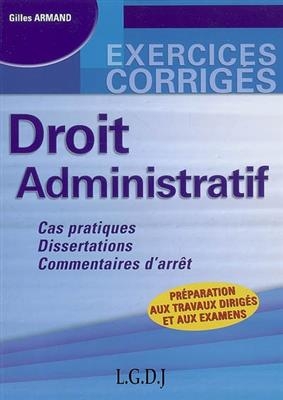 Droit administratif : cas pratiques, dissertations, commentaires d'arrêt - Gilles Armand