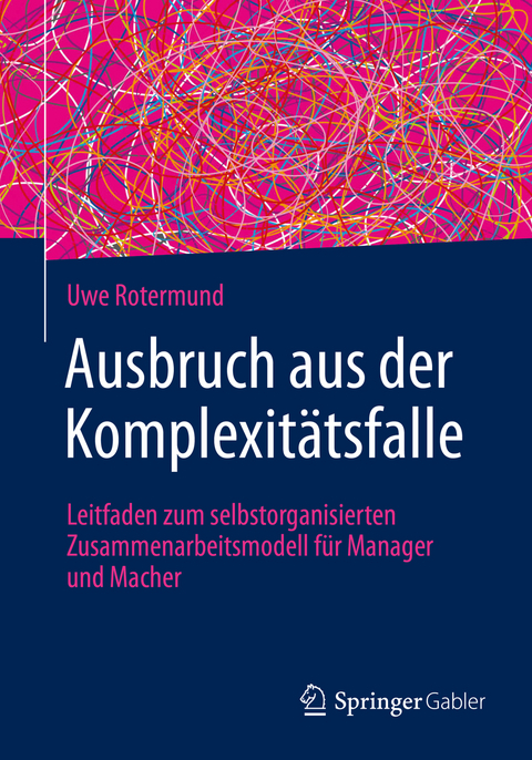 Ausbruch aus der Komplexitätsfalle - Uwe Rotermund