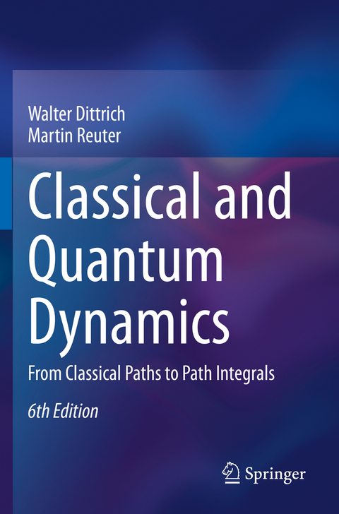 Classical and Quantum Dynamics - Walter Dittrich, Martin Reuter