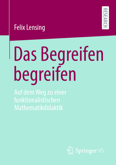 Das Begreifen begreifen - Felix Lensing