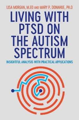 Living with PTSD on the Autism Spectrum - Lisa Morgan, Mary Donahue