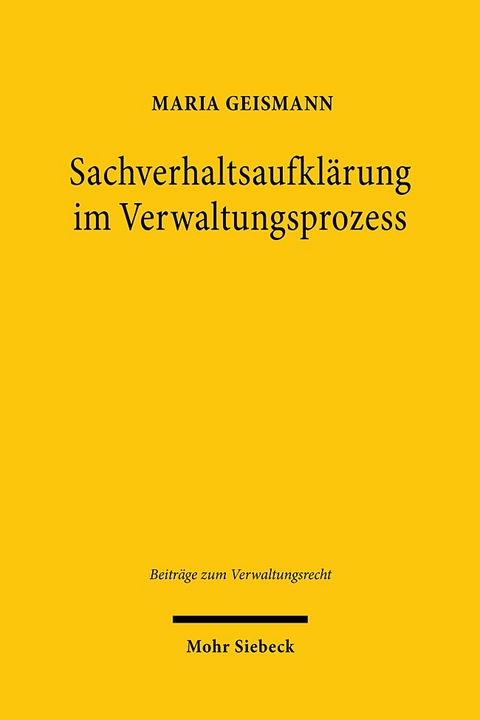 Sachverhaltsaufklärung im Verwaltungsprozess - Maria Geismann