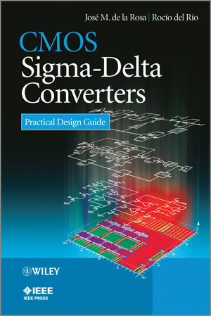 CMOS Sigma-Delta Converters - José M. de la Rosa, Rocío del Río