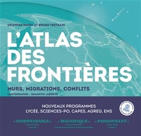 L'atlas des frontières : murs, conflits, migrations - Bruno Tertrais, Delphine Papin