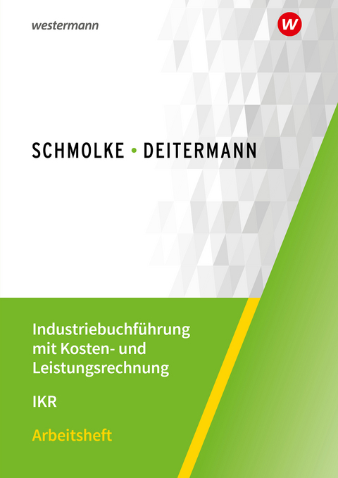 Industriebuchführung mit Kosten- und Leistungsrechnung - IKR - Manfred Deitermann, Björn Flader, Wolf-Dieter Rückwart, Susanne Stobbe