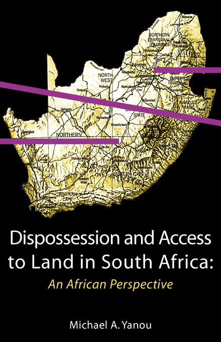 Dispossession and Access to Land in South Africa. An African Perspective -  Akomaye Yanou