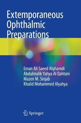 Extemporaneous Ophthalmic Preparations - Eman Ali Saeed Alghamdi, Abdulmalik Yahya Al Qahtani, Mazen M. Sinjab, Khalid Mohammed Alyahya