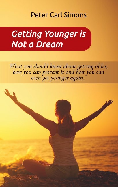 Getting Younger is Not a Dream - Peter Carl Simons