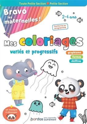 Bravo les maternelles ! : mes coloriages variés et progressifs, toute petite section, petite section, 2-4 ans : confo... - Isabelle Nicolle, Cécile Hudrisier