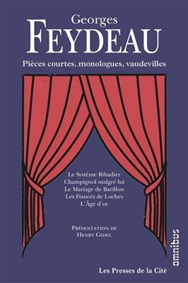 Pièces courtes, monologues, vaudevilles et comédies - Georges Feydeau