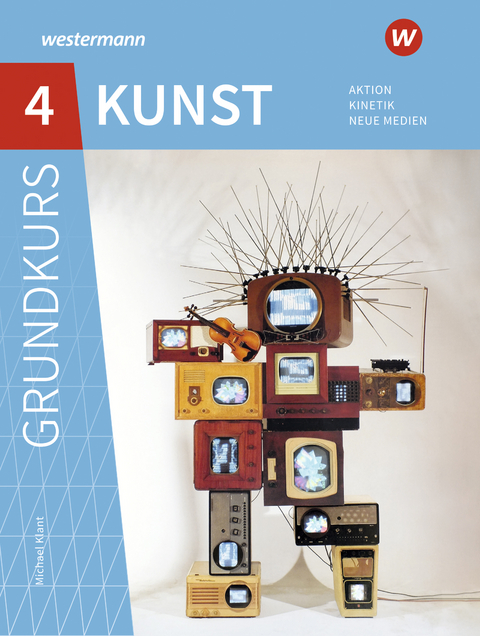 Grundkurs Kunst - Ausgabe 2016 für die Sekundarstufe II - Michael Klant, Josef Walch, Raphael Spielmann