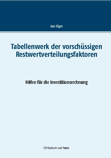 Tabellenwerk der vorschüssigen Restwertverteilungsfaktoren - Lars Jäger