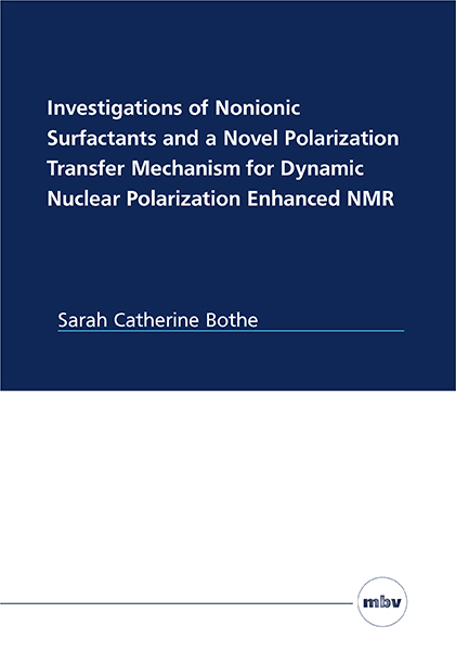 Investigations of Nonionic Surfactants and a Novel Polarization Transfer Mechanism for Dynamic Nuclear Polarization Enhanced NMR - Sarah Catherine Bothe