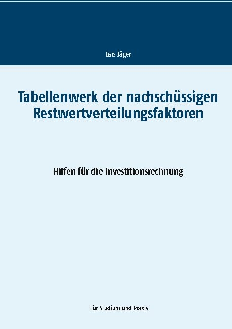 Tabellenwerk der nachschüssigen Restwertverteilungsfaktoren - Lars Jäger