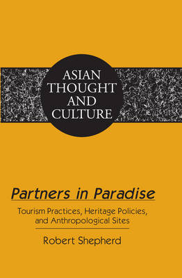 Partners in Paradise : Tourism Practices, Heritage Policies, and Anthropological Sites -  Robert Shepherd