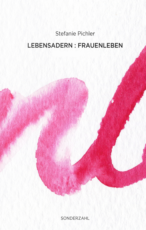 Lebensadern : Frauenleben - Stefanie Pichler