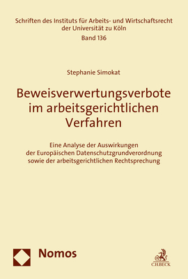 Beweisverwertungsverbote im arbeitsgerichtlichen Verfahren - Stephanie Simokat