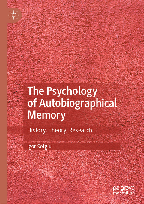 The Psychology of Autobiographical Memory - Igor Sotgiu