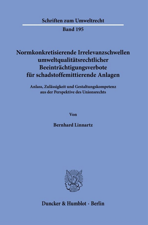 Normkonkretisierende Irrelevanzschwellen umweltqualitätsrechtlicher Beeinträchtigungsverbote für schadstoffemittierende Anlagen. - Bernhard Linnartz