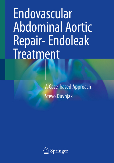 Endovascular Abdominal Aortic Repair- Endoleak Treatment - Stevo Duvnjak