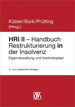 HRI II - Handbuch Restrukturierung in der Insolvenz - Hubert Ampferl, Helmut Balthasar, Florian Becker, Axel W. Bierbach, Frank Burmeister, Volker von Danckelmann, Martin Dreschers, Lucas F. Flöther, Michael C. Frege, Arndt Geiwitz, Andree Gossak, Severin Haneke, Matthias Hofmann, Gerrit Hölzle, Burkhard Jung, Günter Kahlert, Steffen Koch, Sandra Körner, Stephan Kolmann, Stephan Madaus, Peter C. Minuth, Rolf-Dieter Mönning, Anette U. Neußner, Matthias Nicht, Christian Pleister, Dietmar Rendels, Jens M. Schmidt, Thilo Schultze, Detlev Specovius, Jasper Stahlschmidt, Martin Tasma, Ingo Theusinger, Christoph Thole, Lars Westpfahl, Karsten Zabel